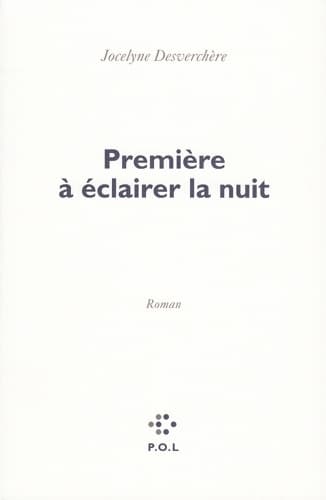 Première à éclairer la nuit - Jocelyne Desverchère